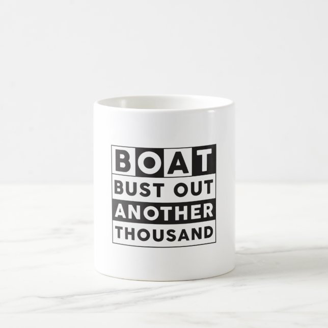 Boat Bust Out Another Thousand Boat Sailing Funny Coffee Mug (Center)
