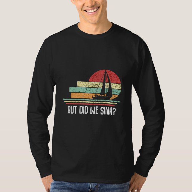 Boat Captain  But Did We Sink  Pontoon Boating Men T-Shirt (Front)