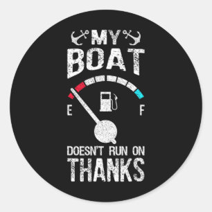 Boat Captain Costume My Boat Doesn't Run On Thanks Classic Round Sticker
