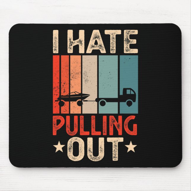 Boat Captain I Hate Pulling Out Funny Boating  Mouse Pad (Front)