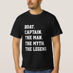 Boat Captain The Man The Myth The Legend T-Shirt
