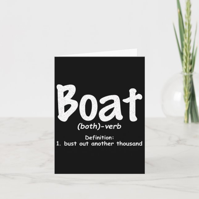 Boat Definition Bust Out Another Thousand Funny Bo Card (Front)