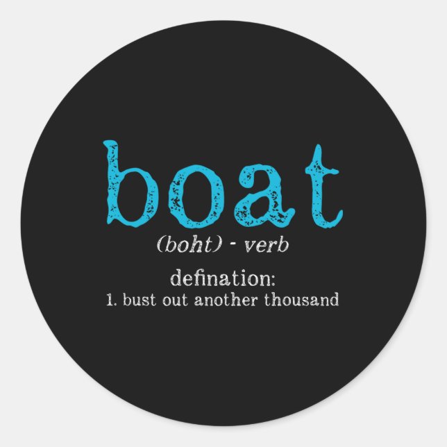 Boat Definition Bust Out Another Thousand Funny Bo Classic Round Sticker (Front)