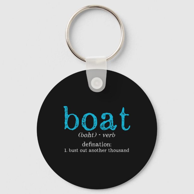 Boat Definition Bust Out Another Thousand Funny Bo Key Ring (Front)