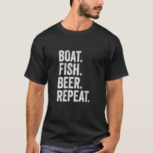 Boat Fish Beer Repeat Drinking Fishing Bait Lake C T-Shirt