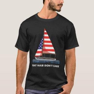 Boat Hair Don t Care  USA American Flag Sailor Sai T-Shirt
