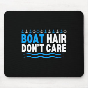 Boat Hair Don't Care Boating Cruise Girls Women Cr Mouse Pad