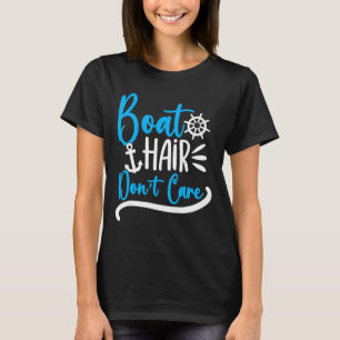 Boat Hair Don't Care Boating Cruise Girls Women Cr T-Shirt