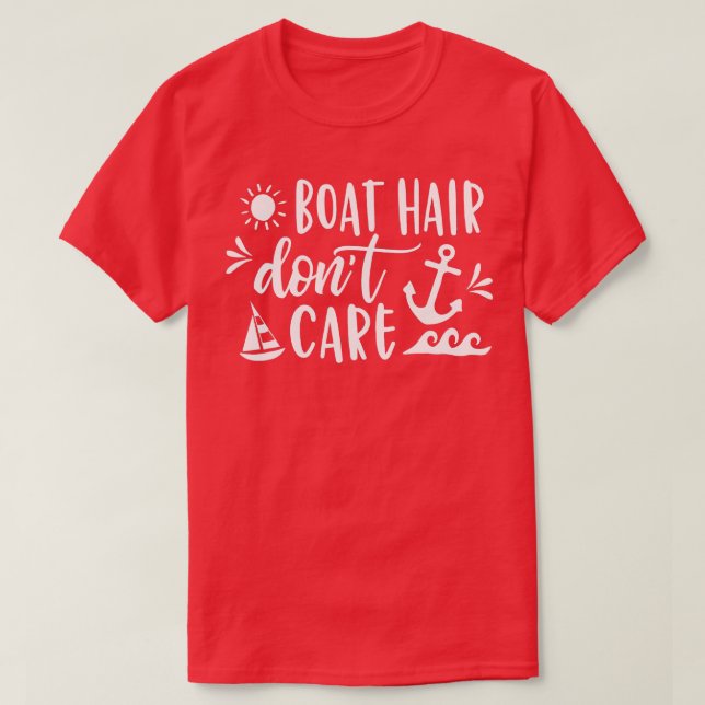 Boat Hair Dont Care  Boating Cruise Summer Men Wom T-Shirt (Design Front)