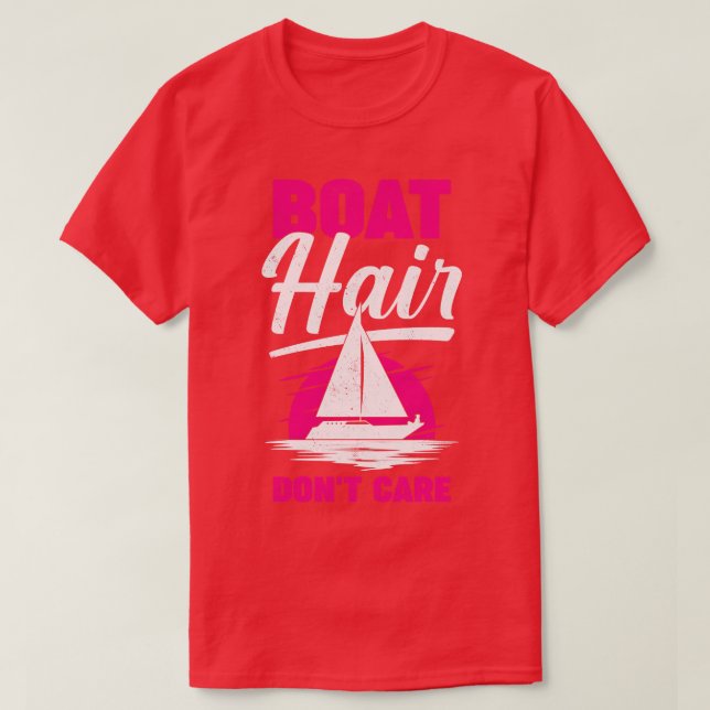 Boat Hair Dont Care Sailing Girl Gift  T-Shirt (Design Front)