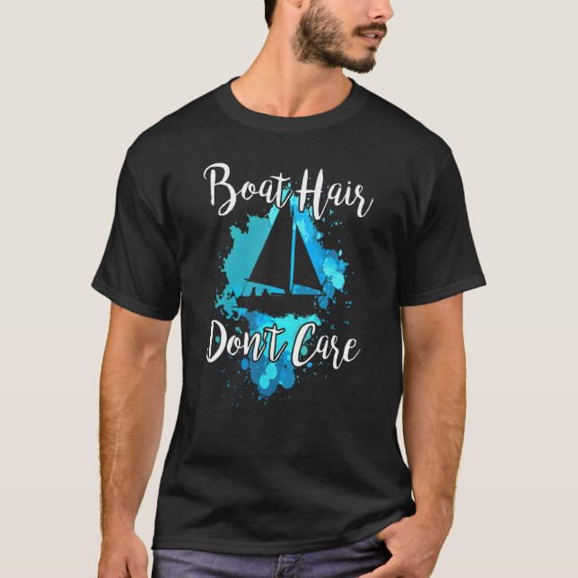 BOAT HAIR DON'T CARE  Sailing Joke Sailboat Graphi T-Shirt (Front)