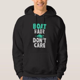 Boat Hair Donu2019t Care Boat Hoodie
