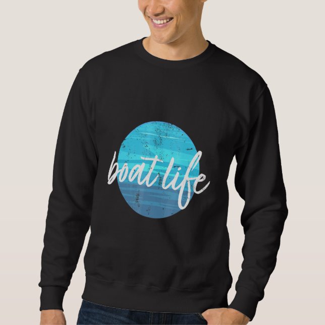 Boat Life Boating Sailing Sweatshirt (Front)
