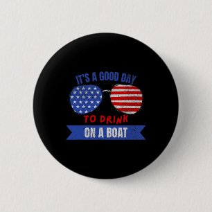 Boat Lovers 4th Of July It's A Good Day To Drink O 6 Cm Round Badge
