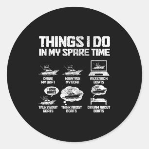 Boat Owner Things I Do In My Spare Time Funny Boat Classic Round Sticker