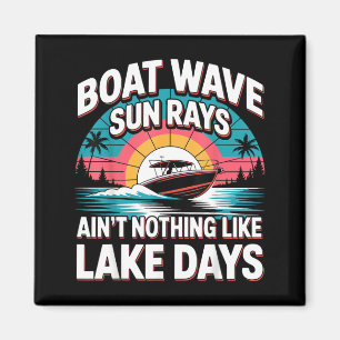 Boat Wave Sun Rays Aint Nothing Like Lake Days Magnet