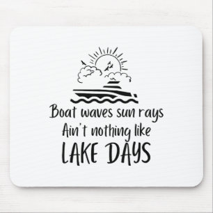 Boat Waves Sun Rays Ain't Nothing Like Lake Days F Mouse Pad