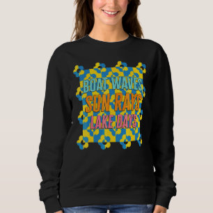 Boat Waves Sun Rays Lake Days Lake Life Trip Summe Sweatshirt