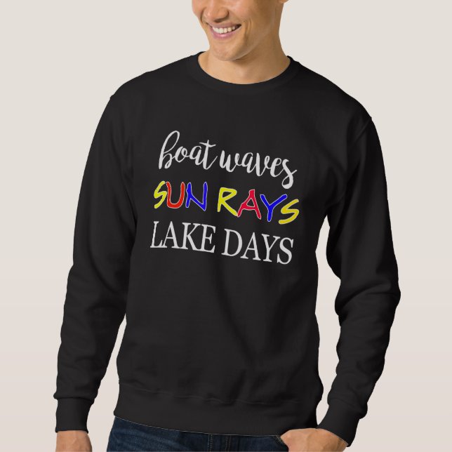 Boat Waves Sun Rays Lake Days Summer Lake Life Boa Sweatshirt (Front)