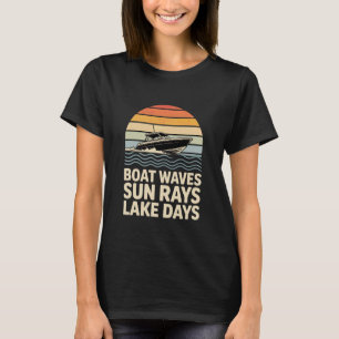 Boat Waves Sun Rays Lake Days Summer Lake Life T-Shirt