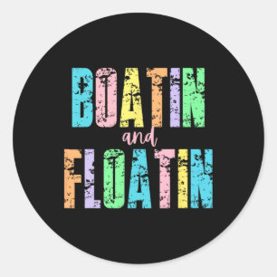 Boatin' And Floatin' Lake Life River Summer Vacati Classic Round Sticker