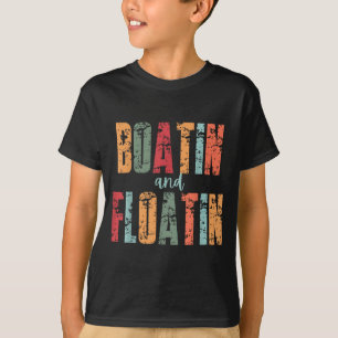 Boatin And Floatin Summer Vacation Lake Life T-Shirt