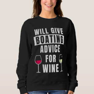 Boating Advice For Wine Captain Boater Boat Sweatshirt