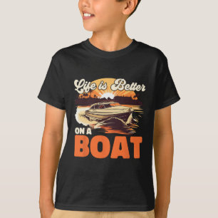 Boating Boat Captain Life Is Better On A Boat T-Shirt