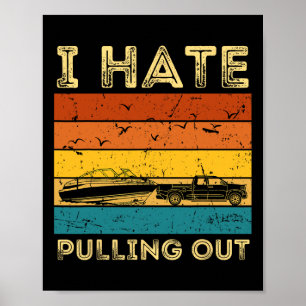 Boating Boat Owner Retro I Hate Pulling Out Pontoo Poster