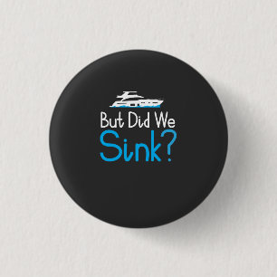 Boating - But Did We Sink 3 Cm Round Badge