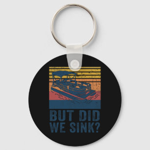 Boating But Did We Sink Flatboat Pontoon Captain  Key Ring