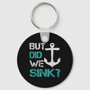 Boating But Did We Sink Flatboat Pontoon Captain Key Ring