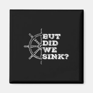 Boating But Did We Sink Flatboat Pontoon Captain V Magnet