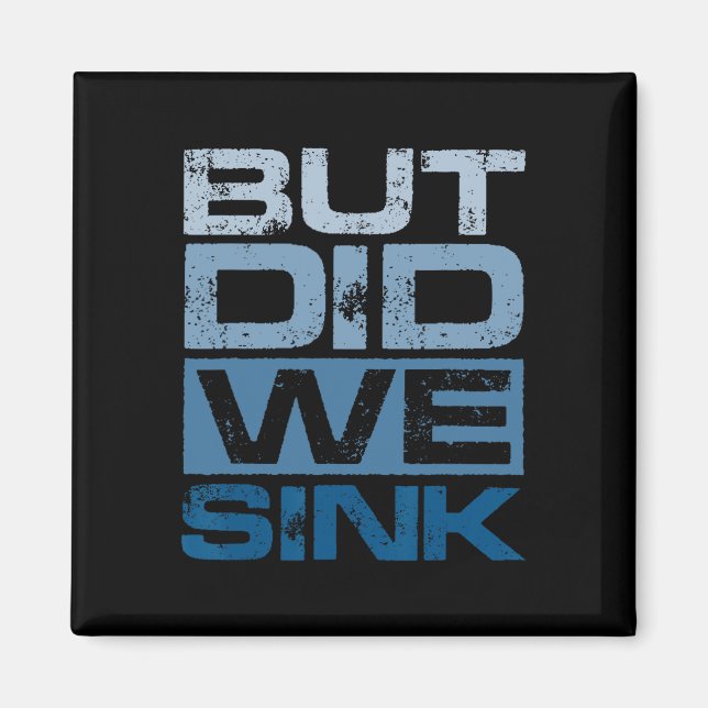 Boating But Did We Sink Pontoon Captain 2  Magnet (Front)