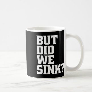 Boating But Did We Sink Pontoon Captain Coffee Mug