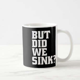 Boating But Did We Sink Pontoon Captain Coffee Mug
