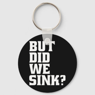 Boating But Did We Sink Pontoon Captain Key Ring