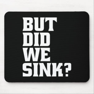 Boating But Did We Sink Pontoon Captain Mouse Pad
