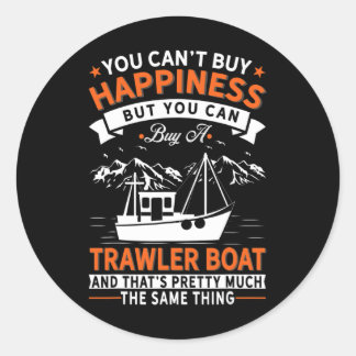 Boating - Can't Buy Happiness But Buy Trawler Boat Classic Round Sticker