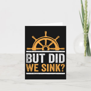 Boating Captain Boat Owner Did We Sink Sailor Boat Card