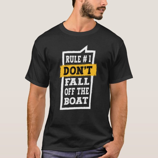Boating Cruise Captain Rule 1 Don't Fall Off The B T-Shirt (Front)