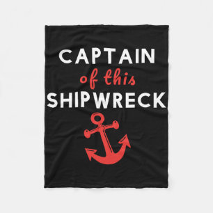 Boating Funny Captain Of This Shipwreck Boat Ancho Fleece Blanket