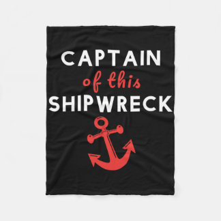 Boating Funny Captain Of This Shipwreck Boat Ancho Fleece Blanket