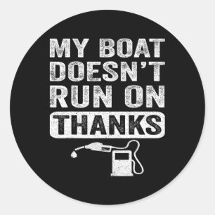 Boating Gifts For Boat Owners My Boat Doesn't Run  Classic Round Sticker