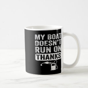 Boating Gifts For Boat Owners My Boat Doesn't Run  Coffee Mug