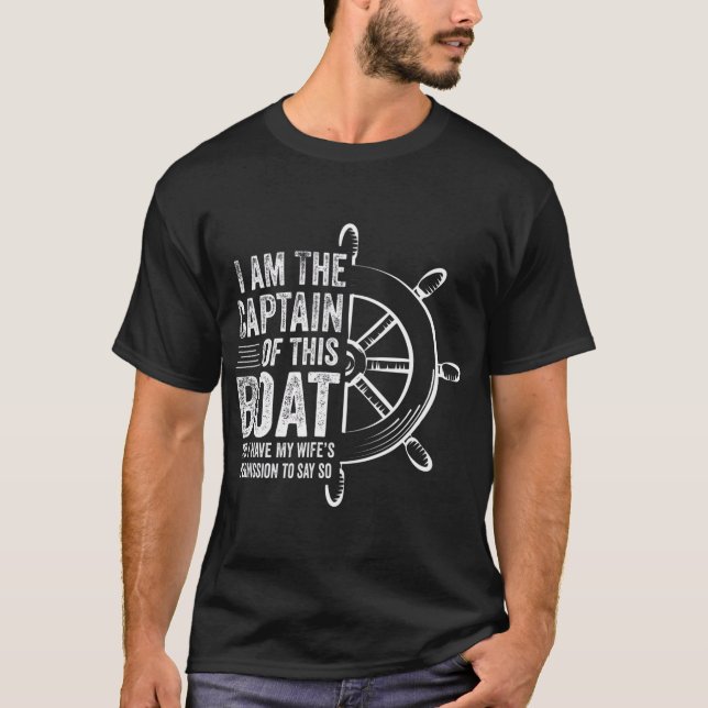 Boating Gifts I Am The Captain Of This Boat T-Shirt (Front)