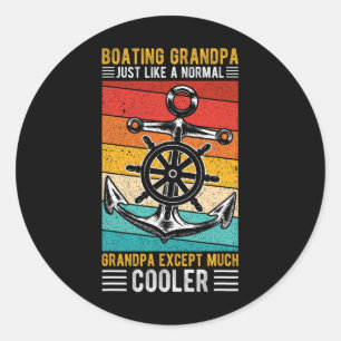 Boating Grandpa Just Like A Normal Grandpa Boating Classic Round Sticker