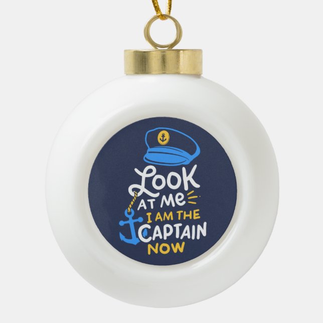 Boating - I Am The Captain Now Boating Captain Ceramic Ball Christmas Ornament (Front)