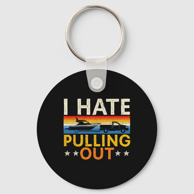 Boating I Hate Pulling Out Boat Captain Sailor Boa Key Ring (Front)