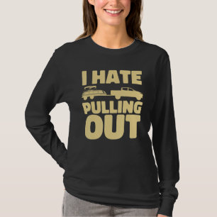 Boating I Hate Pulling Out Pontoon Boat T-Shirt